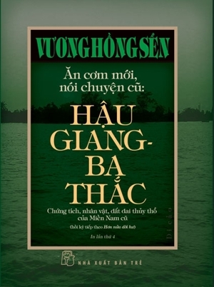 Ăn cơm mới - nói chuyện cũ: Hậu Giang - Ba Thắc - Vương Hồng Sển