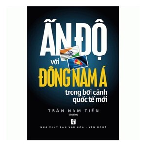 Ấn Độ với Đông Nam Á trong bối cảnh quốc tế mới