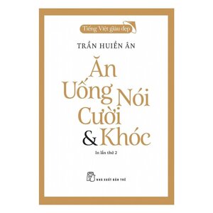 Ăn Uống Nói Cười Và Khóc Tác giả Trần Huyền Ân