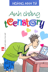 Anh chàng Teenstory - Hoàng Anh Tú