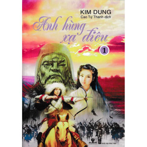 Anh hùng xạ điêu (Trọn bộ 8 cuốn) - Kim Dung