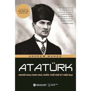 Ataturk - Người khai sinh nhà nước Thổ Nhĩ Kỳ hiện đại