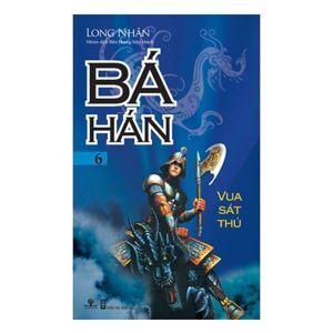 Bá Hán - Tập 6: Vua Sát Thủ