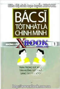 Bác sĩ tốt nhất là chính mình (T1): Những lời khuyên bổ ích cho sức khoẻ - Hồng Chiêu Quang - Huỳnh Phụng Ái