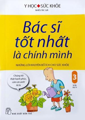 Bác Sĩ Tốt Nhất Là Chính Mình Những Lời Khuyên Bổ Ích Cho Sức Khoẻ Tập 3