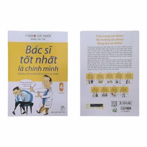 Bác sĩ tốt nhất là chính mình (T4): Những lời khuyên bổ ích cho sức khoẻ - Nhiều tác giả