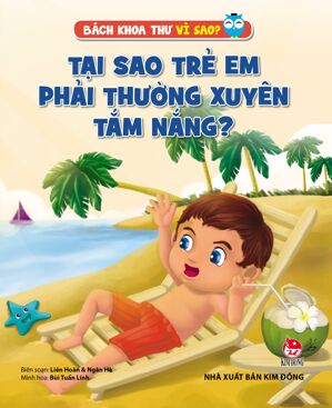 Bách Khoa Toàn Thư Vì Sao - Tại Sao Trẻ Em Phải Thường Xuyên Tắm Nắng