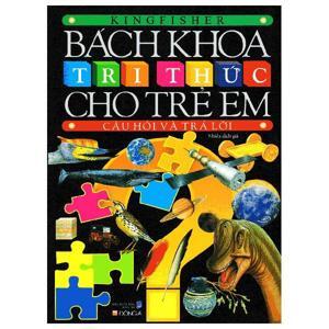 Bách khoa tri thức cho trẻ em: Câu hỏi và trả lời - Kingfisher