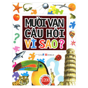 Bách khoa tri thức dành cho trẻ em - Mười vạn câu hỏi vì sao? - Nhiều tác giả