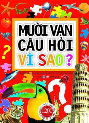 Bách khoa tri thức dành cho trẻ em - Mười vạn câu hỏi vì sao? - Nhiều tác giả