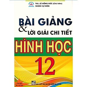 Bài giảng & Lời giải chi tiết hình học 12