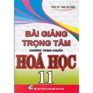 Bài Giảng Trọng Tâm Chương Trình Chuẩn Hóa Học 11