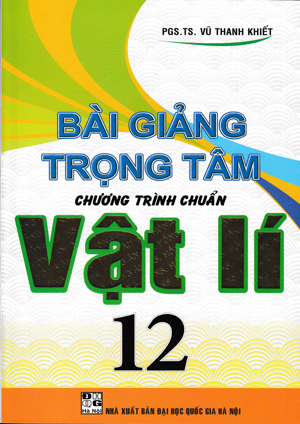 Bài Giảng Trọng Tâm Chương Trình Chuẩn Vật Lý 12