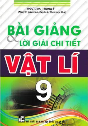 Bài giảng và lời giải chi tiết vật lí 9