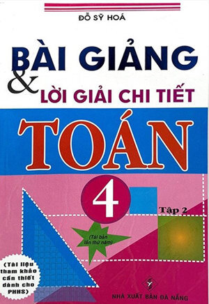 Bài Giảng Và Lời Giải Chi Tiết Toán 4 - Tập 2