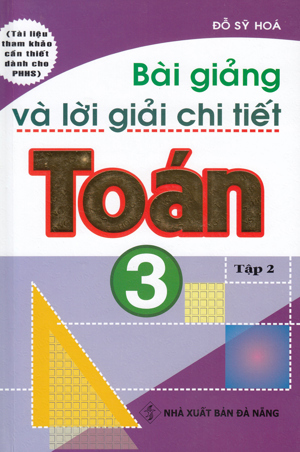 Bài Giảng Và Lời Giải Chi Tiết Toán 3 - Tập 2