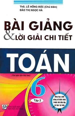 Bài Giảng Và Lời Giải Chi Tiết Toán 6 - Tập 2