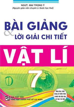 Bài giảng và lời giải chi tiết vật lí 7