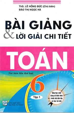 Bài Giảng Và Lời Giải Chi Tiết Toán 6 - Tập 1