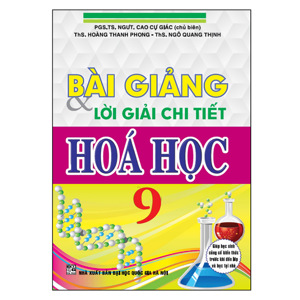 Bài giảng và lời giải chi tiết hóa học 9