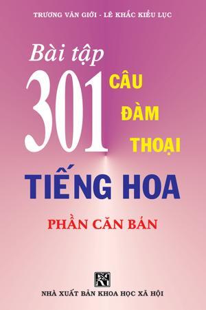 Bài Tập 301 Câu Đàm Thoại Tiếng Hoa