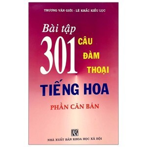 Bài Tập 301 Câu Đàm Thoại Tiếng Hoa