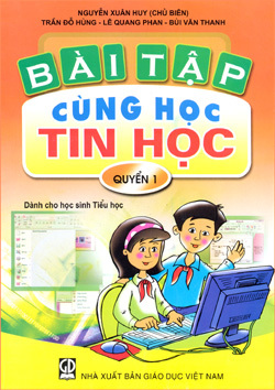 Bài Tập Cùng Học Tin Học - Quyển 1 (Dành Cho Học Sinh Tiểu Học)