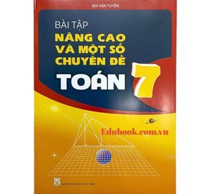 Bài tập nâng cao và một số chuyên đề Toán 7