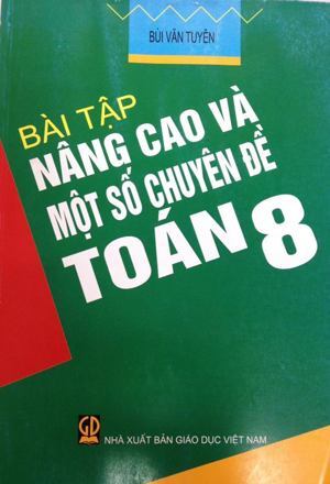 Bài tập nâng cao và một số chuyên đề toán 8