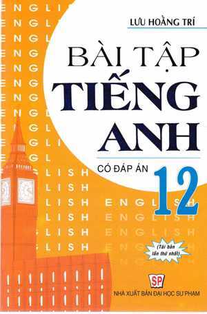 Bài tập tiếng anh 12 (Có đáp án )