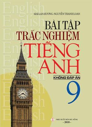 Bài tập trắc nghiệm Tiếng Anh 9 (không đáp án)