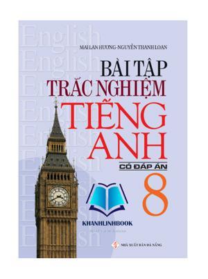 Bài Tập Trắc Nghiệm Tiếng Anh Lớp 8 (Có Đáp Án)