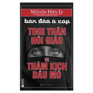 Bán đảo Ả Rập - Thảm kịch Hồi giáo và dầu lửa