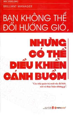 Bạn không thể đổi hướng gió, nhưng có thể điều khiển cánh buồm - Nic Peeling - Dịch giả : Việt Hằng - Thùy Dương