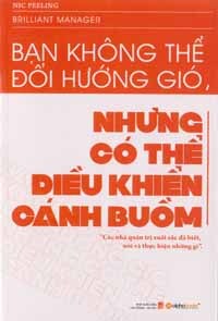 Bạn không thể đổi hướng gió, nhưng có thể điều khiển cánh buồm - Nic Peeling - Dịch giả : Việt Hằng - Thùy Dương