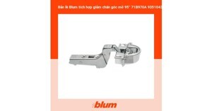Bản lề tích hợp giảm chấn góc mở 95° dành cho cửa khung nhôm Blum 71B970A