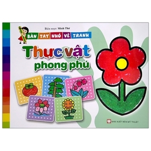 Bàn tay nhỏ vẽ tranh - Thực vật phong phú - Nhiều tác giả