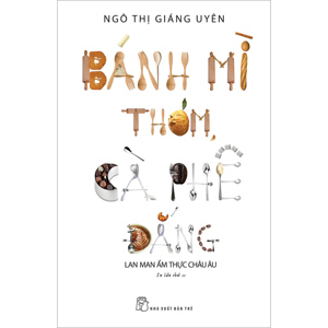 Bánh mì thơm cà phê đắng - Lan man ẩm thực Châu Âu