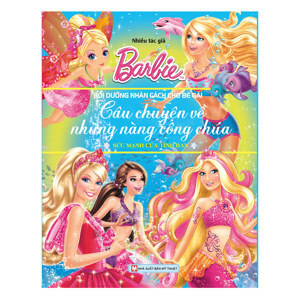 Barbie Câu Chuyện Về Những Nàng Công Chúa - Sức Mạnh Của Tình Bạn