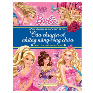 Barbie Câu Chuyện Về Những Nàng Công Chúa - Dũng Cảm Thực Hiện Ước Mơ