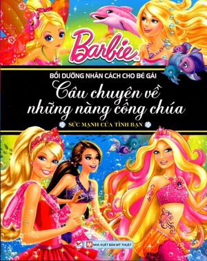 Barbie Câu Chuyện Về Những Nàng Công Chúa - Sức Mạnh Của Tình Bạn