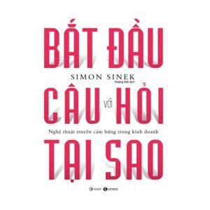 Bắt Đầu Với Câu Hỏi Tại Sao?