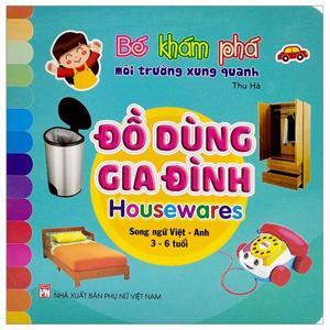 Bé Khám Phá Môi Trường Xung Quanh - Đồ Dùng Gia Đình