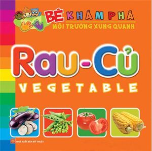 Bé Khám Phá Môi Trường Xung Quanh: Rau - Củ