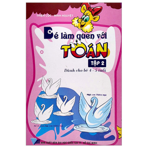 Bé làm quen với Toán: Dành cho bé 4-5 tuổi - Minh Vân & Ngọc Anh