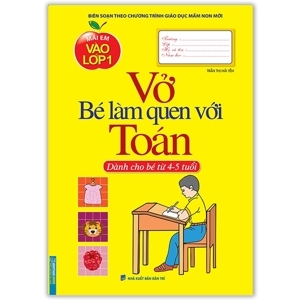 Bé làm quen với Toán: Dành cho bé 4-5 tuổi - Minh Vân & Ngọc Anh