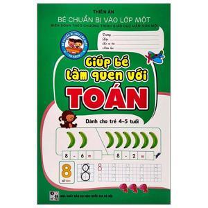 Bé làm quen với Toán: Dành cho bé 4-5 tuổi - Minh Vân & Ngọc Anh