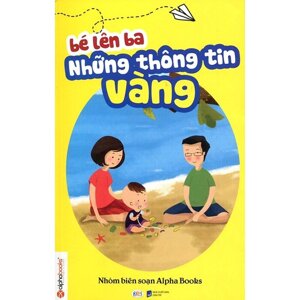 Bé lên ba những thông tin vàng