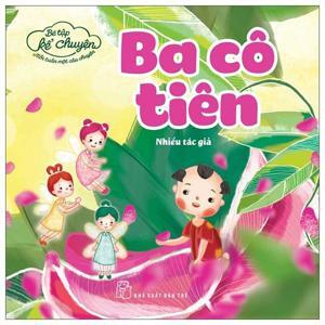 Bé Tập Kể Chuyện - Ba Cô Tiên