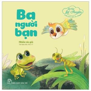 Bé Tập Kể Chuyện - Ba Người Bạn